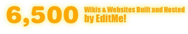 6,500 wikis built and hosted by Editme!